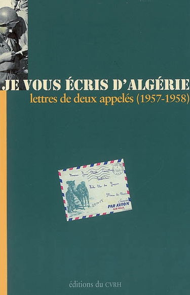 Je vous écris d'Algérie : lettres de deux appelés, 1957-1958