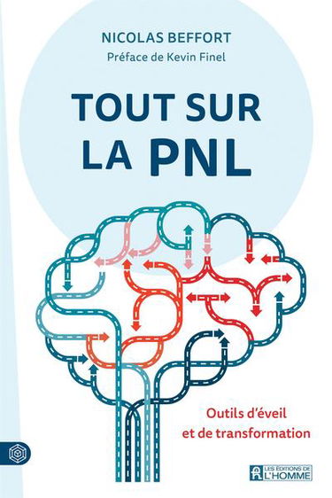 Tout sur la PNL : outils d'éveil et de transformation
