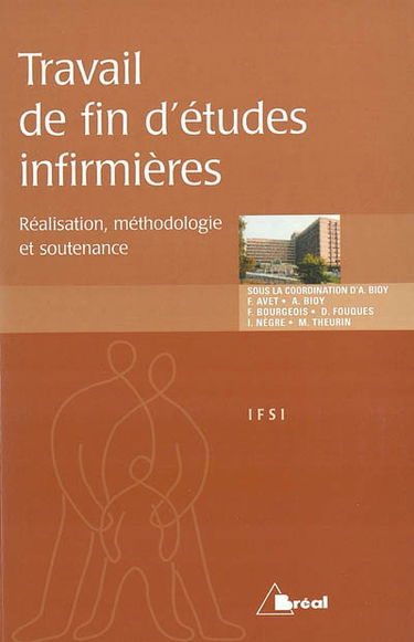 Travail de fin d'études infirmières : réalisation, méthodologie et soutenance
