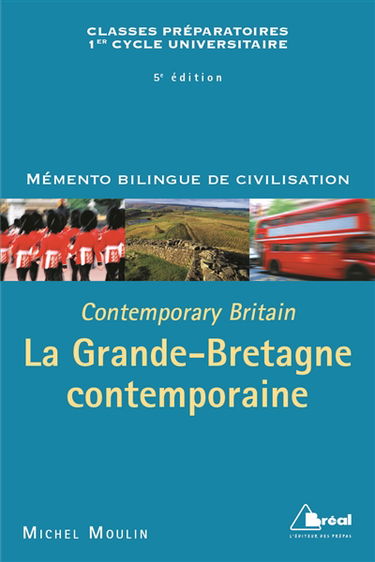La Grande-Bretagne contemporaine : classes préparatoires, premier cycle universitaire sciences politiques : mémento bilingue de civilisation. Contemporary Britain