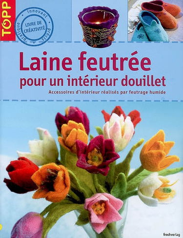 Laine feutrée pour un intérieur douillet : accessoires d'intérieur réalisés par feutrage humide