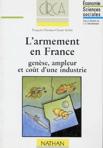 L'Armement en France : genèse, ampleur et coût d'une industrie
