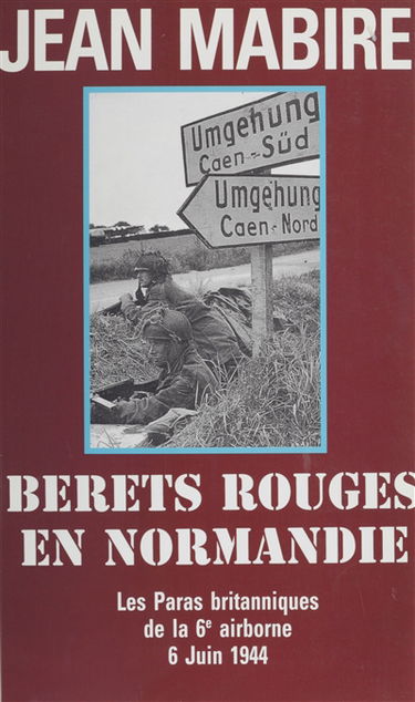 Bérets rouges en Normandie : juin 1944, paras britanniques