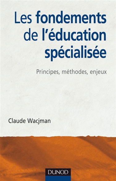 Les fondements de l'éducation spécialisée : principes, méthodes, enjeux