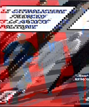 Le catholicisme français et la société politique : écrits de circonstance (1947-1991)
