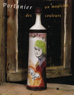 Gilbert Portanier, un magicien des couleurs : exposition, Musée de céramique, Sèvres, 2 oct.-21 déc. 1998