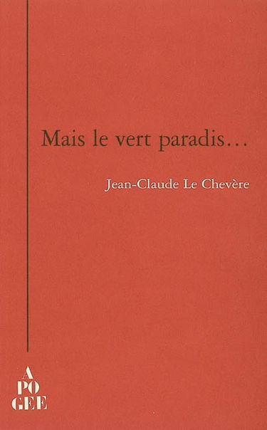 Mais le vert paradis...