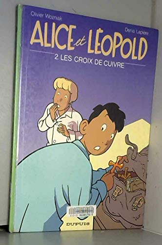 Alice et Léopold. Vol. 2. Les Croix de cuivre