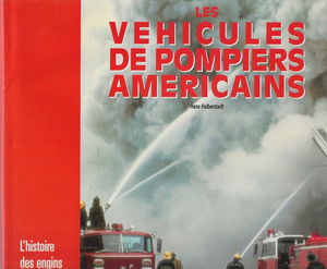 Les Véhicules de pompiers américains : l'histoire des engins d'incendie américains