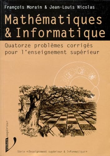 Mathématiques et informatique : quatorze problèmes corrigés pour l'enseignement supérieur