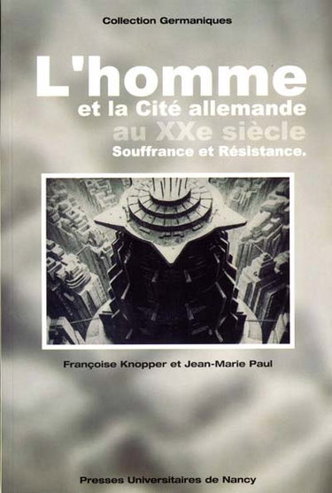 L'homme et la cité allemande au XXe siècle : souffrance et résistance