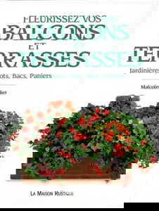 Fleurissez vos balcons et terrasses : jardinières, pots, bacs, paniers