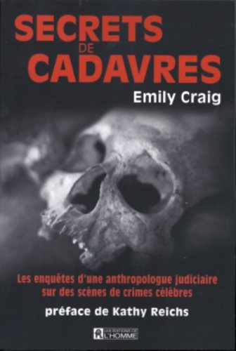 Couverture de Secrets De Cadavres: Les Enquêtes D'une Anthropologue Judiciaire Sur Des Scènes De Crimes Célèbres