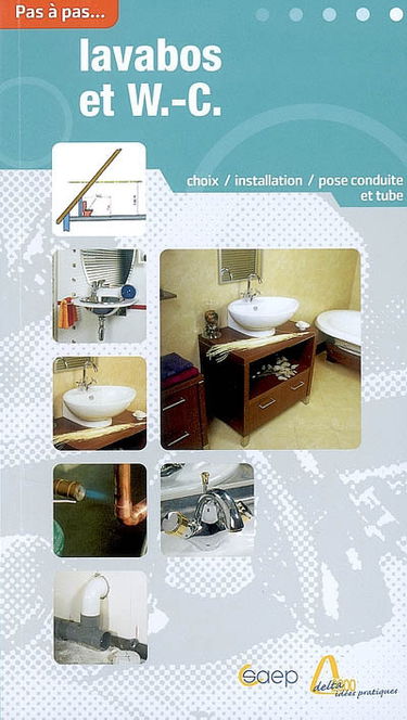 Lavabos et W.-C. : choix, installation, pose conduite et tube