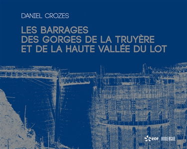 Les barrages des gorges de la Truyère et de la haute vallée du Lot