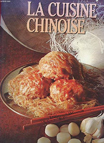 La Cuisine Chinoise - Les Plats Uniques - Les Grands Classiques - La Cuisine Régionale