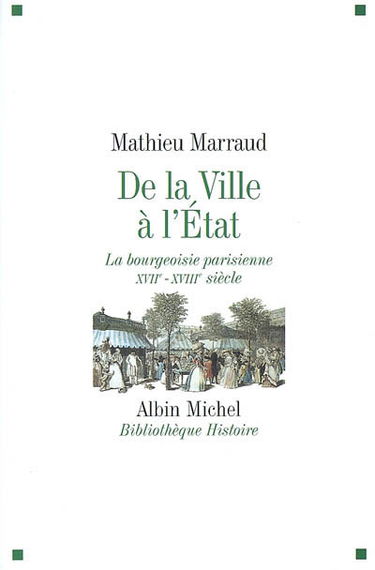 De la ville à l'Etat : la bourgeoisie parisienne, XVIIe-XVIIIe siècle