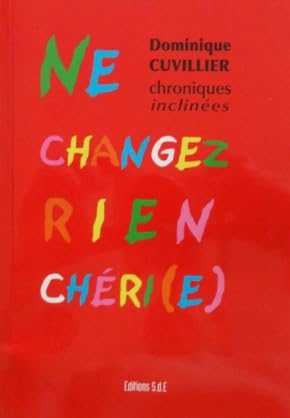 Ne changez rien chéri(e) - chroniques inclinées