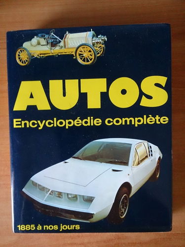 AUTOS, ENCYCLOPEDIE COMPLETE, 1885 A NOS JOURS