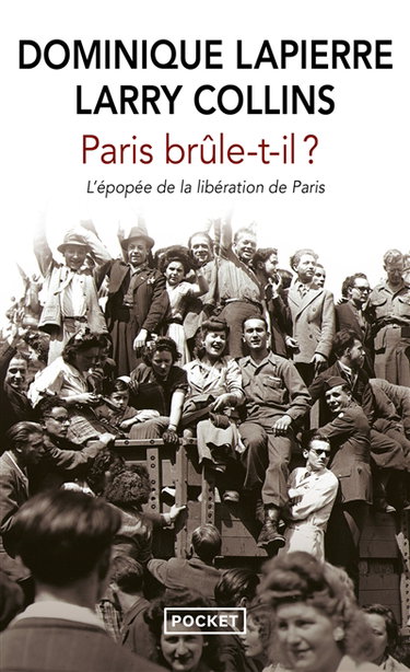 Paris brûle-t-il ? : histoire de la libération de Paris, 25 août 1944