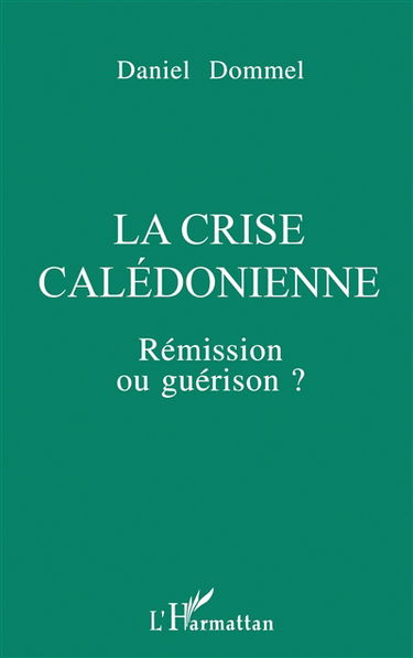 La Crise calédonienne : rémission ou guérison ?