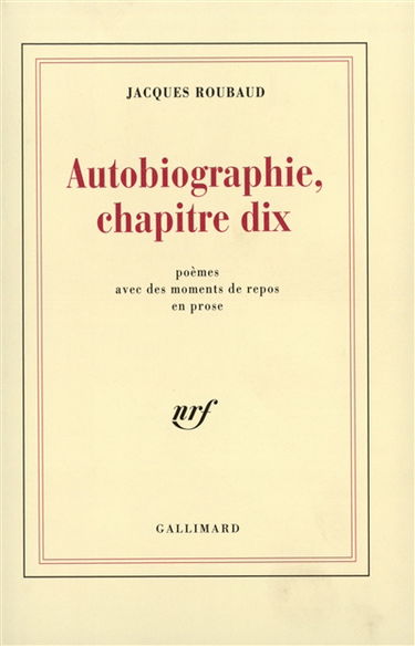 Autobiographie, chapitre dix : poèmes avec des moments de repos en prose