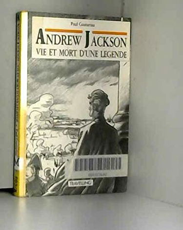 Andrew Jackson, vie et mort d'une légende