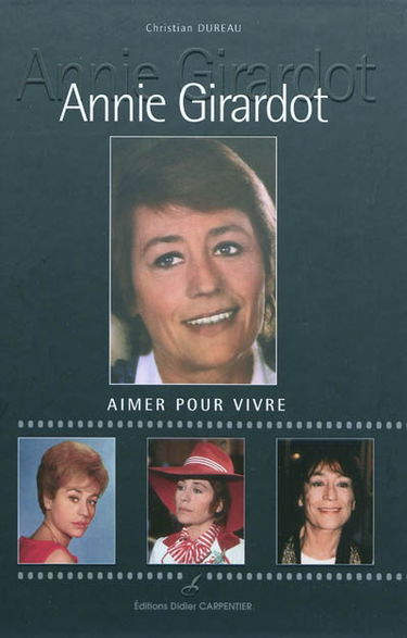 Annie Girardot : aimer pour vivre