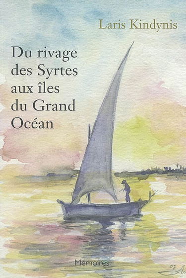 Du rivage des Syrtes aux îles du grand océan : mémoires