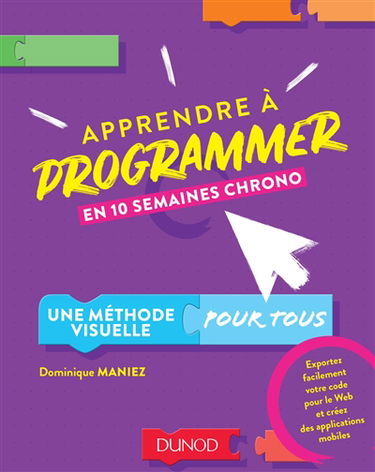 Apprendre à programmer en 10 semaines chrono : une méthode visuelle pour tous