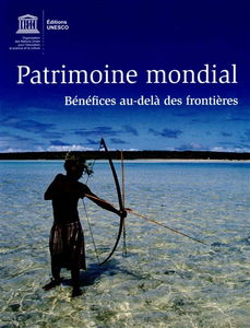Patrimoine mondial. Bénéfices au-delà des frontières