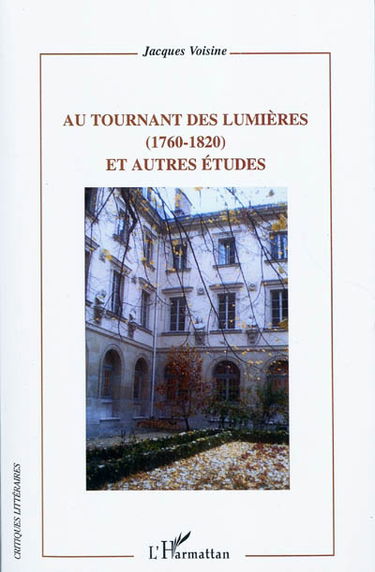 Au tournant des Lumières (1760-1820) : et autres études