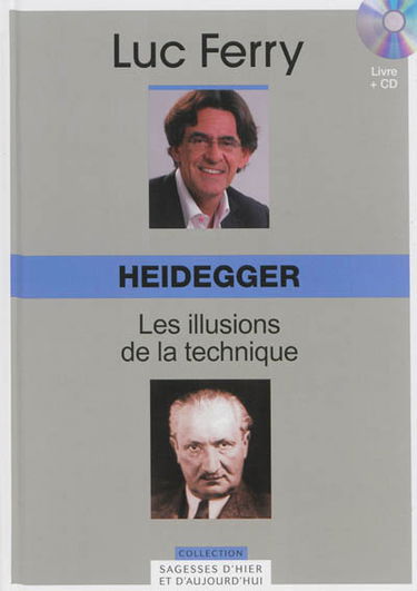 Heidegger : les illusions de la technique