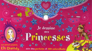 Les Carnets Creatifs Lili Chantilly: Je Dessine Mes Princesses