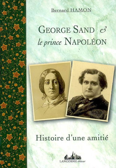 George Sand & le prince Napoléon : histoire d'une amitié, 1852-1876