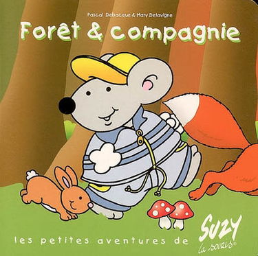 Les petites aventures de Suzy la souris. Forêt & compagnie