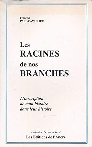 Les racines de nos branches : l'inscription de mon histoire dans leur histoire