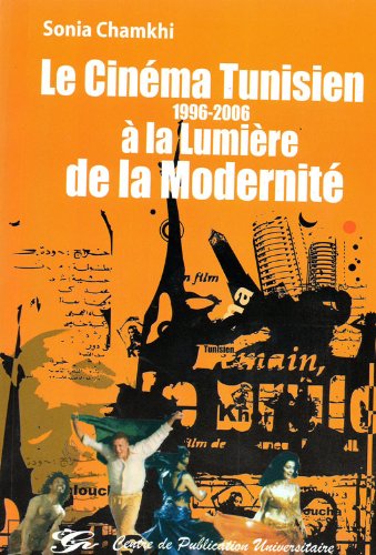 Couverture de Le cinéma tunisien à la lumière de la modernité 1996-2006