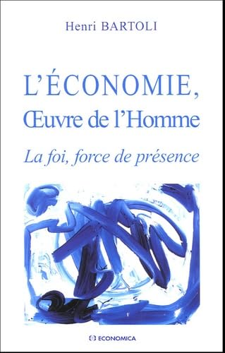 L'économie, oeuvre de l'homme : la foi, force de présence