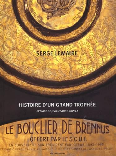 Le bouclier de Brennus: Histoire d'un grand trophée
