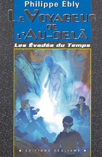 Les évadés du temps. Vol. 2004. Les voyageurs de l'au-delà