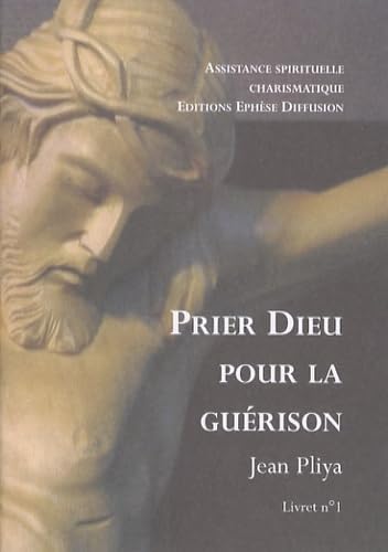 Prier Dieu pour la guérison: Livret n°1