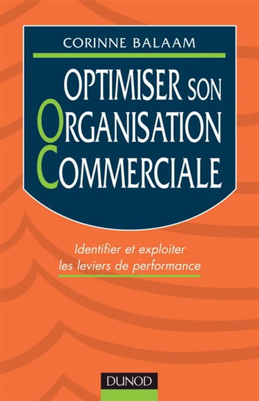 Optimiser son organisation commerciale : identifier et exploiter les leviers de performance