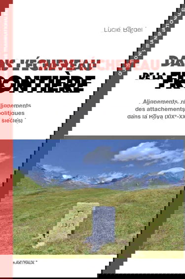 Dans l'écheveau de la frontière: Alignements, réalignements des attachements politiques dans la Roya (XIXe-XXIe siècles)