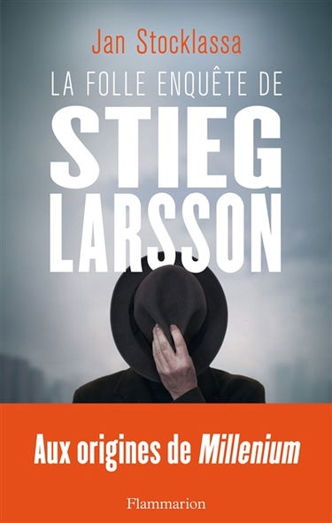 La folle enquête de Stieg Larsson : sur la trace des assassins d'Olof Palme