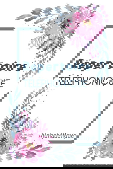 Répertoire Téléphonique Alphabétique: Carnet d'adresses et de Contacts Joli Repertoire Alphabétique 624 Contacts Gros Caractères