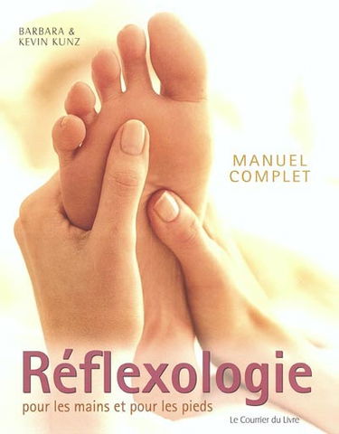 Manuel complet de réflexologie pour les mains et pour les pieds
