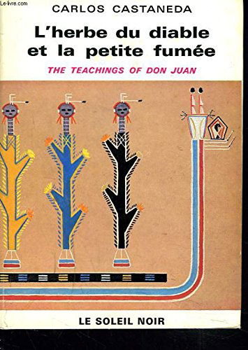 L'herbe du diable et la petite fumée. The teachings of Don Juan