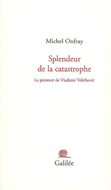 Splendeur de la catastrophe : la peinture de Vladimir Vélickovic