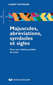 Majuscules, abréviations, symboles et sigles : pour une toilette parfaite du texte